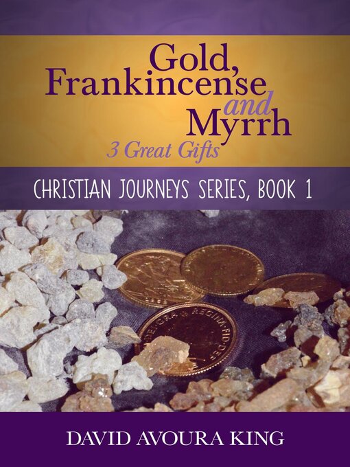 Title details for Gold, Frankincense and Myrrh by David Avoura King - Available